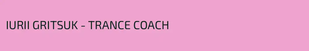 IURII GRITSUK - TRANCE COACH